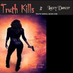 Truth Kills - book 1 in the Truth Series by lacey Dancer